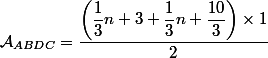 \mathcal{A}_{ABDC}= \dfrac{\left(\dfrac{1}{3}n+3+\dfrac{1}{3}n+\dfrac{10}{3}\right)\times 1}{2}